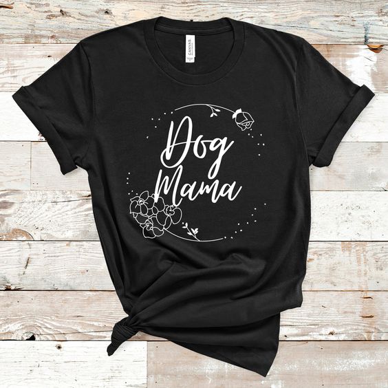Dog Mama T Shirt EP22A0