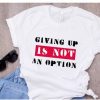 Giving Up T Shirt EP22A0