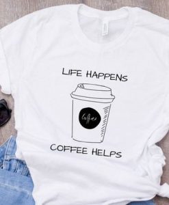 Life Happens T Shirt EP22A0