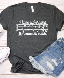 Music is my therapist Tshirt FY6A0
