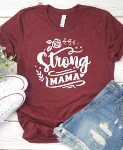 Strong Mama tshirt FY6A0