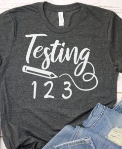 Testing 123 Tshirt FY6A0