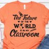 The Future Of The World Tshirt FY6A0