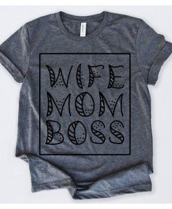 Wife Mom Boss T Shirt EP22A0