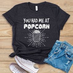 You Had Me At Popcorn Tshirt LE5JN0