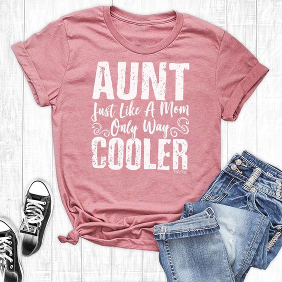 Aunt Just Like Mom Tshirt FD4JL0