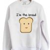 I'm the bread sweatshirt LI30JL0
