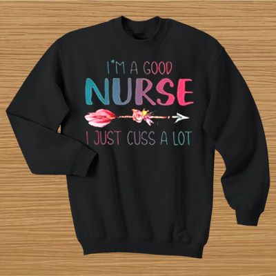 I’m a good nurse Sweatshirt LI30JL0