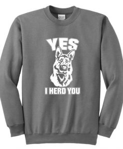 Yes I Herd You Sweatshirt LI30JL0