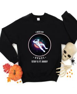 I Need Space Sweatshirt TY1S0