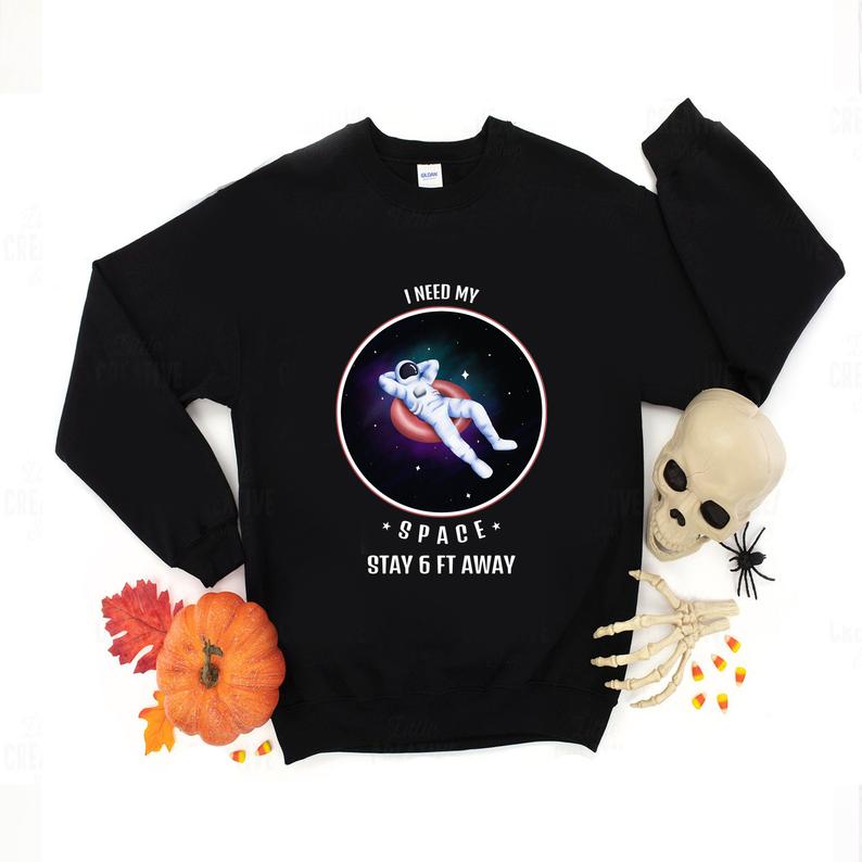I Need Space Sweatshirt TY1S0