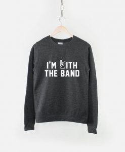 I'm With The Band Sweatshirt TY1S0