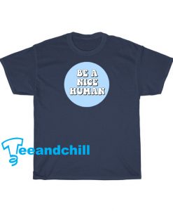 Be a nice T shirt SR1D0