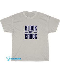 Black Don't Crack T-shirt SA16JN1