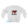 I Love Mom Sweatshirt SA14JN1