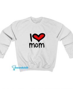 I Love Mom Sweatshirt SA14JN1