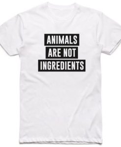 Animals Are Not Ingredients T-Shirt DA6F1
