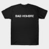Bad Hombre T-Shirt DA18F1