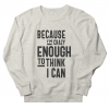 Because I'm Crazy Sweatshirt AL25F1