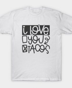 I Love You Tacos T-shirt AG17F1