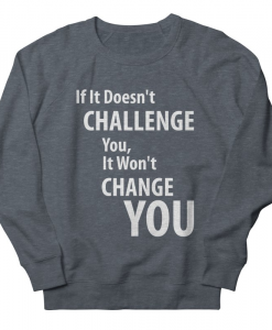 If It Doesn't Challenge You Sweatshirt AL25F1