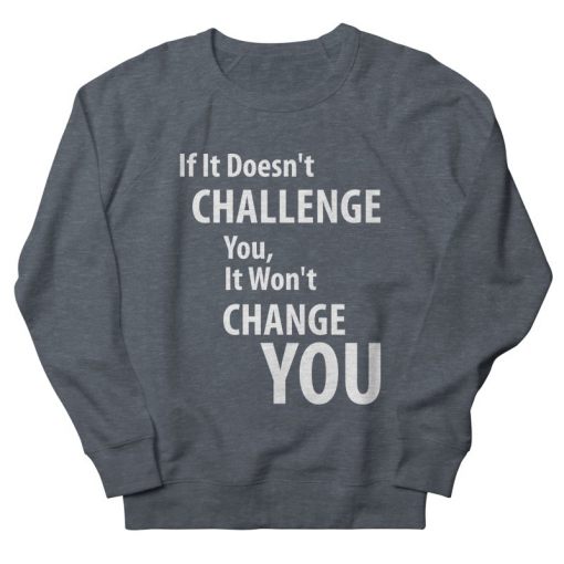 If It Doesn't Challenge You Sweatshirt AL25F1