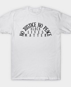 No Justice Black Lives T-Shirt DE1F1