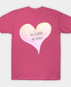 No Justice No Peace Love T-Shirt DE1F1