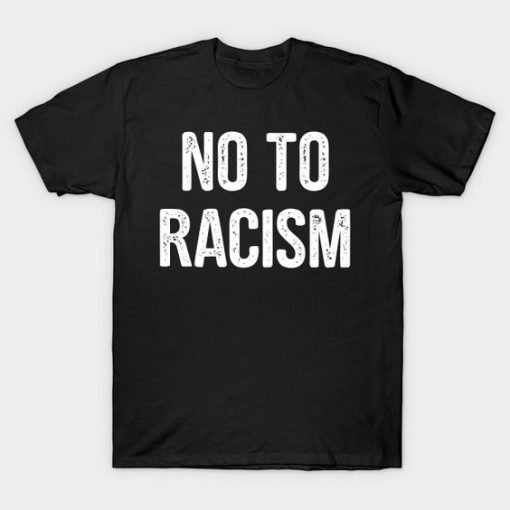 No To Racism T-Shirt DE1F1