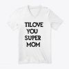 Tlove You Super Mom T-Shirt DA6F1