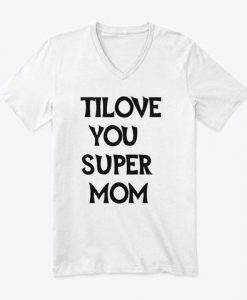 Tlove You Super Mom T-Shirt DA6F1