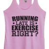 Running Late Is Exercise Right Tanktop AL11F1