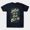 hold on to your butts T-shirt AG17F1