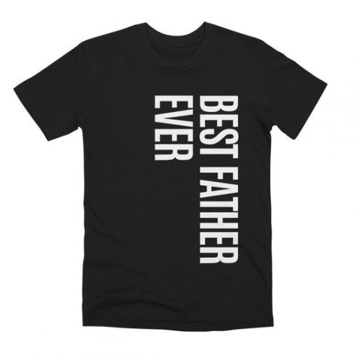 Best Father Ever T-shirt SD16MA1