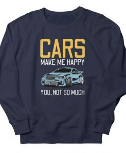 Cars Make Me Happy Sweatshirt SD29MA1