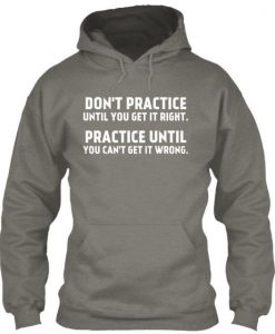 Don't Practice Until You Get It Right Hoodie GN25MA1