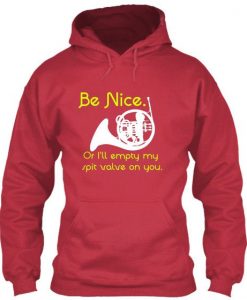 French Horn Be Nice or Empty My Spit Valve On You Hoodie GN25MA1