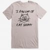 I Ran Out of Cat Shirts T-Shirt IS19MA1