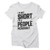 I'm Not Short T-Shirt PU23MA1
