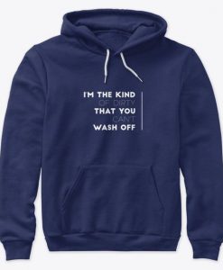 I'm The Kind Of Dirty Hoodie IS19MA1