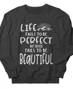 Life Fails To Be Perfect Sweatshirt AL30MA1