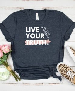 Live Your Truth T-Shirt EL18MA1
