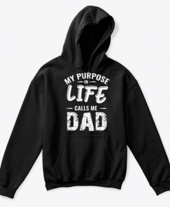 My Purpose In Life Calls Me Dad Hoodie AL1M1