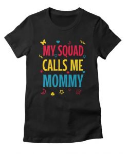 My Squad Calls Me Mommy T-Shirt EL18MA1