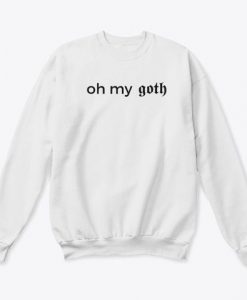 Oh My Goth Sweatshirt AL1M1