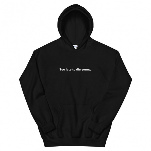 Too Late To Die Young Hoodie AL30MA1
