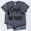 Valentines Day Shirt Single And Proud T-Shirt AL1M1