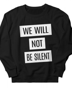 We Will Not Be Silent Sweatshirt AL15MA1