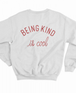 Being Kind Is Cool Sweatshirt AL27A1