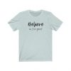 Believe In The Good T-Shirt PU20A1